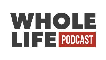 Whole Life Podcast